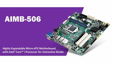 Advantech Unveils Highly Expandable AIMB-506 Micro-ATX Motherboard with Intel® Core™ i Processor for Interactive Kiosks